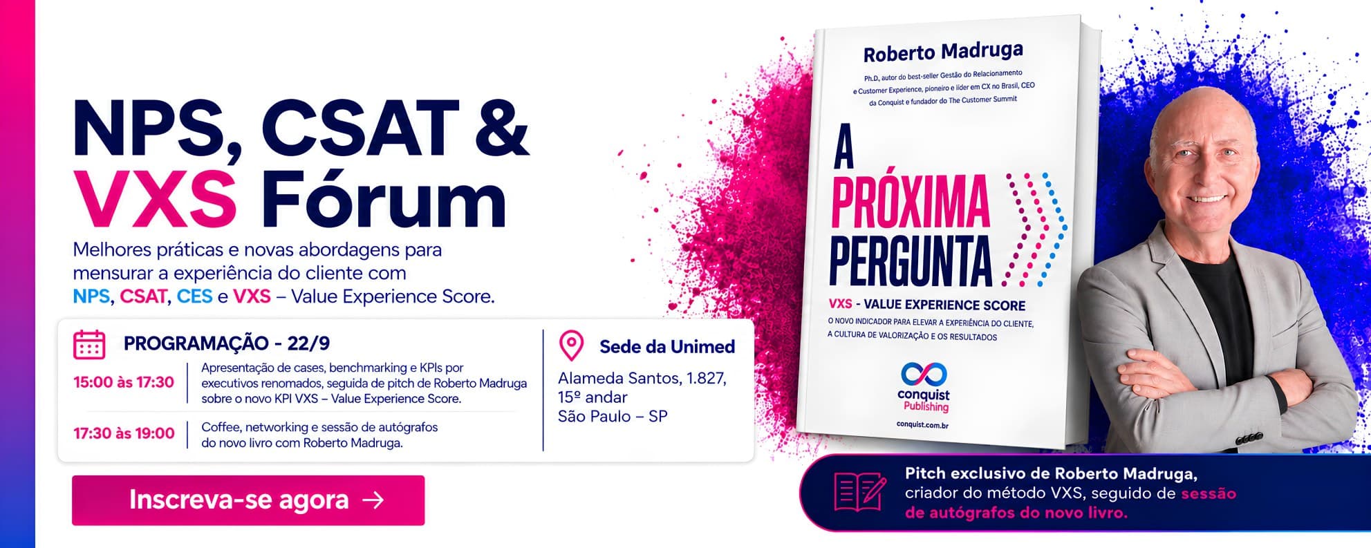 NPS, CSAT & VXS Fórum. 22/09/2026, 15h às 18h, Sede da Unimed, São Paulo. Lançamento do livro A Próxima Pergunta, de Roberto Madruga